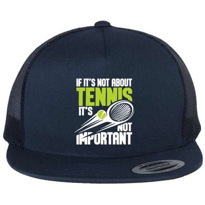 If ItS Not About Tennis ItS Not Important Sports Lover Flatbill Hat