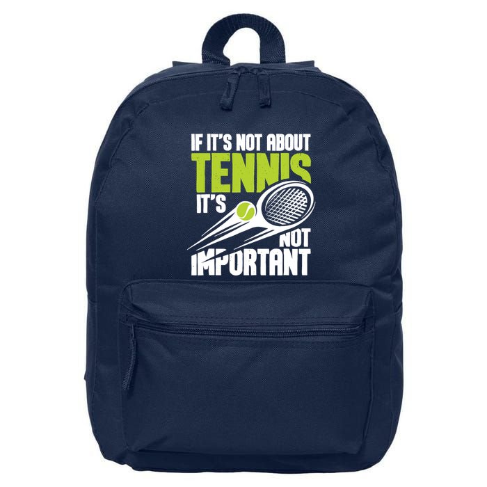 If ItS Not About Tennis ItS Not Important Sports Lover 16 in Basic Backpack