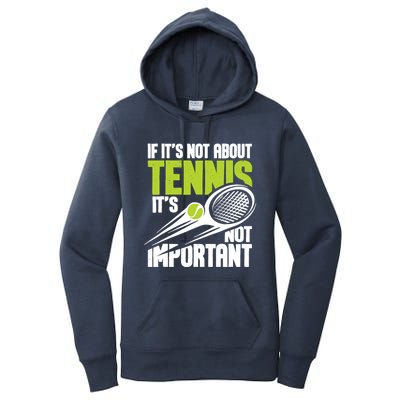 If ItS Not About Tennis ItS Not Important Sports Lover Women's Pullover Hoodie