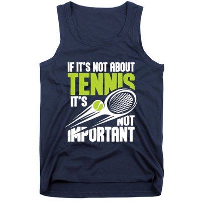 If ItS Not About Tennis ItS Not Important Sports Lover Tank Top