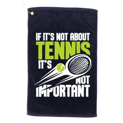 If ItS Not About Tennis ItS Not Important Sports Lover Golf Towel