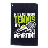 If ItS Not About Tennis ItS Not Important Sports Lover Golf Towel