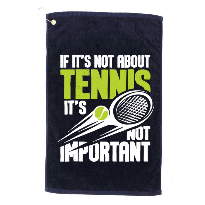 If ItS Not About Tennis ItS Not Important Sports Lover Golf Towel