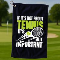 If ItS Not About Tennis ItS Not Important Sports Lover Golf Towel