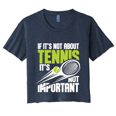 If ItS Not About Tennis ItS Not Important Sports Lover Crop Top