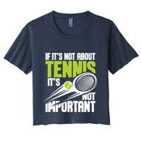 If ItS Not About Tennis ItS Not Important Sports Lover Women's Crop Top Tee