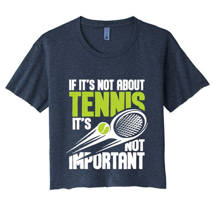 If ItS Not About Tennis ItS Not Important Sports Lover Women's Crop Top Tee