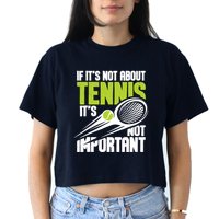 If ItS Not About Tennis ItS Not Important Sports Lover Women's Crop Top Tee