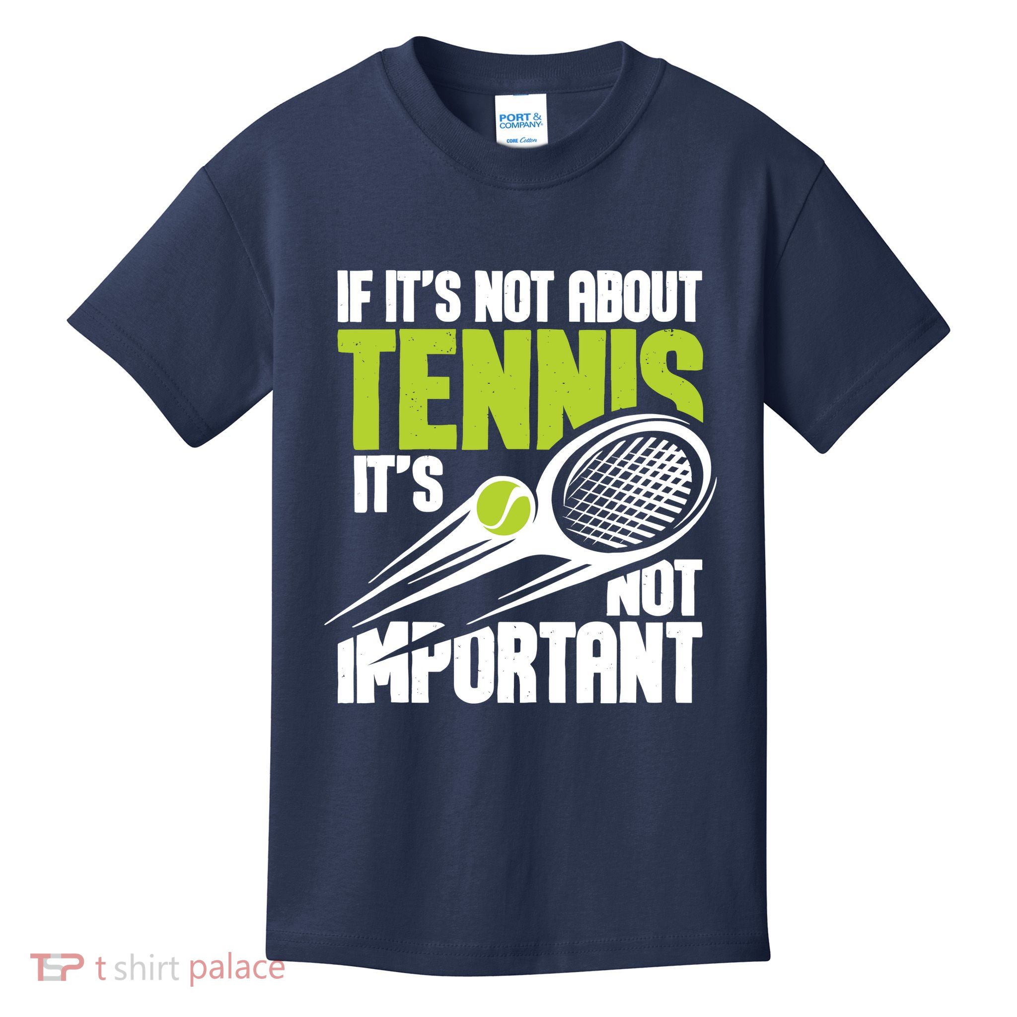 If ItS Not About Tennis ItS Not Important Sports Lover Kids T-Shirt