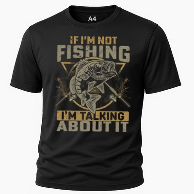 If I'm Not Fishing I'm Talking About It Funny Fishing Quote Performance Shirt