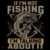 If I'm Not Fishing I'm Talking About It Funny Fishing Quote Tall T-Shirt