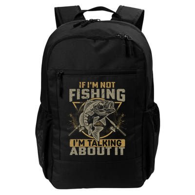 If I'm Not Fishing I'm Talking About It Funny Fishing Quote Backpack