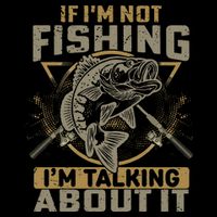If I'm Not Fishing I'm Talking About It Funny Fishing Quote Sustainable Bucket Hat