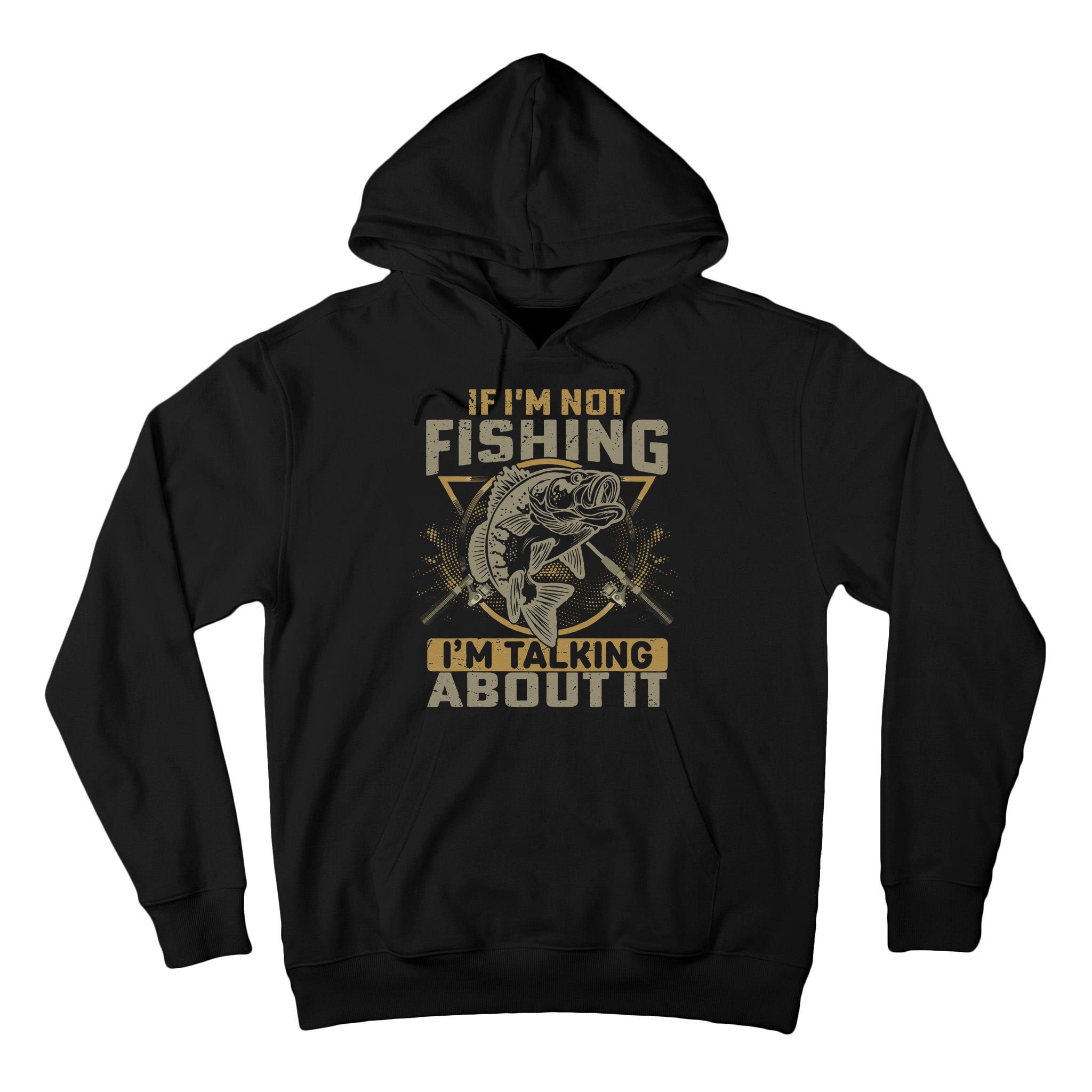 If I'm Not Fishing I'm Talking About It Funny Fishing Quote Tall Hoodie