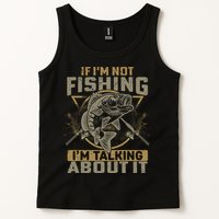 If I'm Not Fishing I'm Talking About It Funny Fishing Quote Tank Top