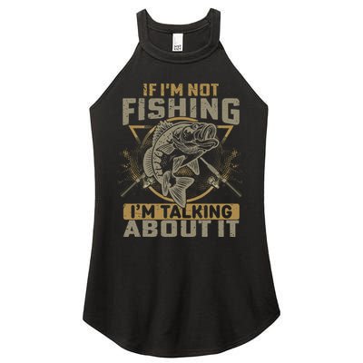 If I'm Not Fishing I'm Talking About It Funny Fishing Quote Women's Perfect Tri Rocker Tank