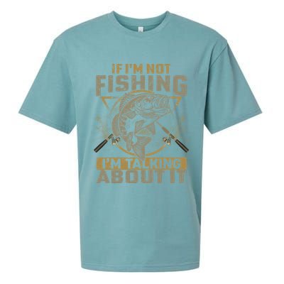 If I'm Not Fishing I'm Talking About It Funny Fishing Quote Sueded Cloud Jersey T-Shirt