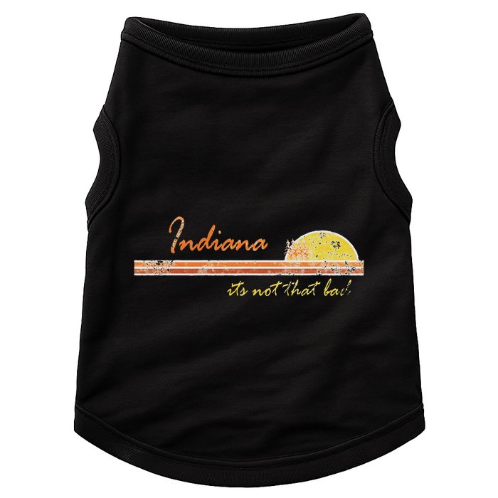Indiana Its Not That Bad Awesome Retro State Doggie Tank