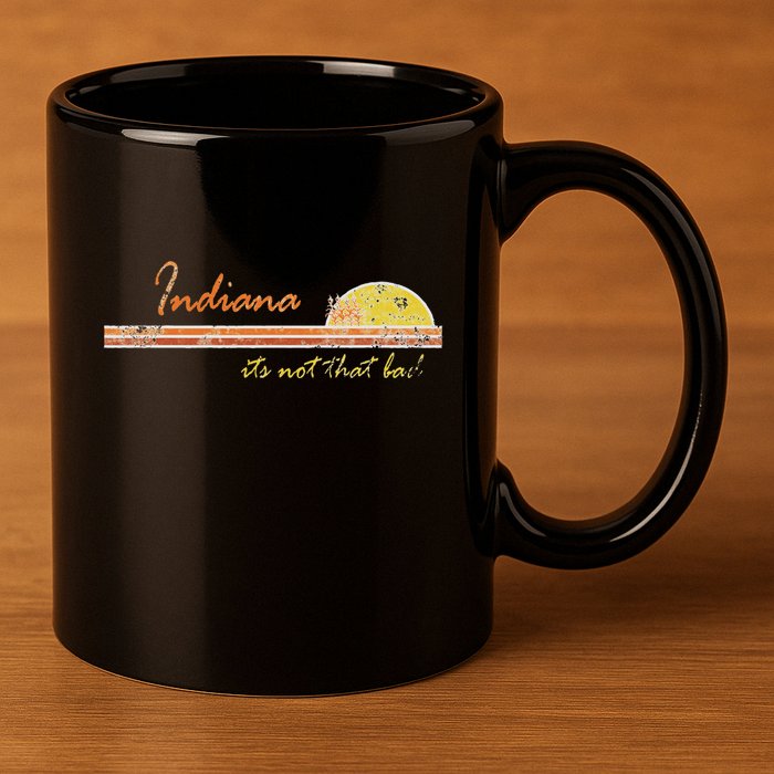 Indiana Its Not That Bad Awesome Retro State 11oz C Handle Ceramic Mug