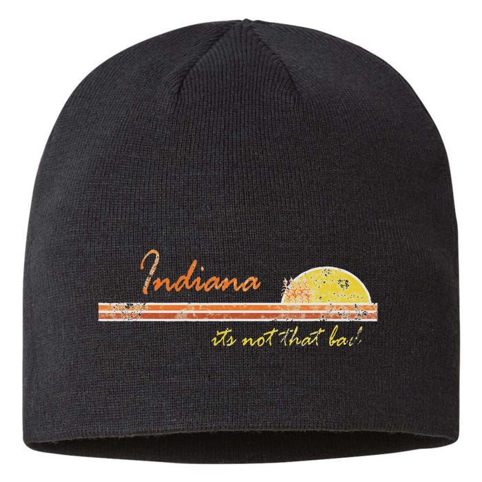 Indiana Its Not That Bad Awesome Retro State Sustainable Beanie