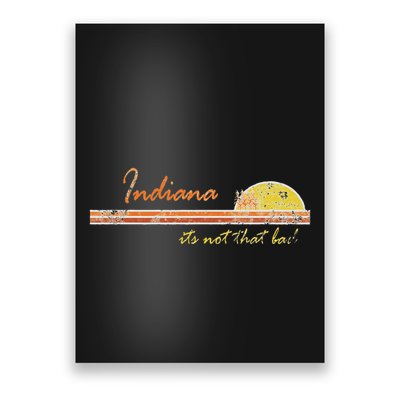 Indiana Its Not That Bad Awesome Retro State Poster