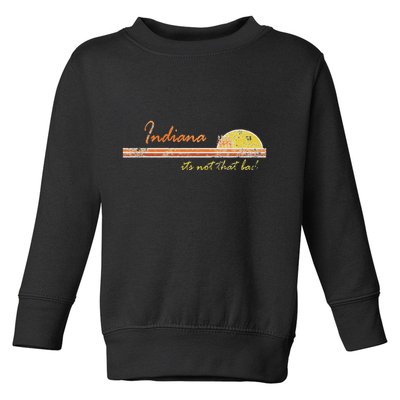 Indiana Its Not That Bad Awesome Retro State Toddler Sweatshirt