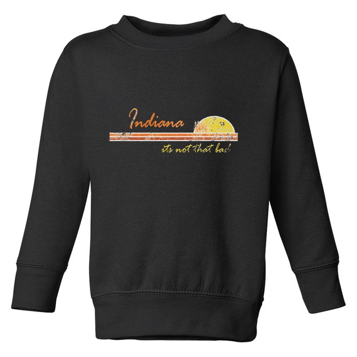 Indiana Its Not That Bad Awesome Retro State Toddler Sweatshirt