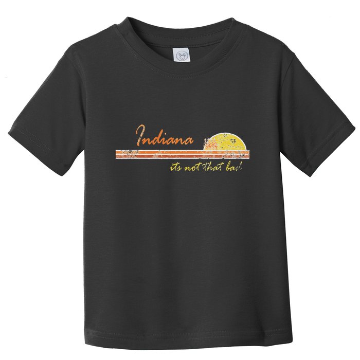 Indiana Its Not That Bad Awesome Retro State Toddler T-Shirt
