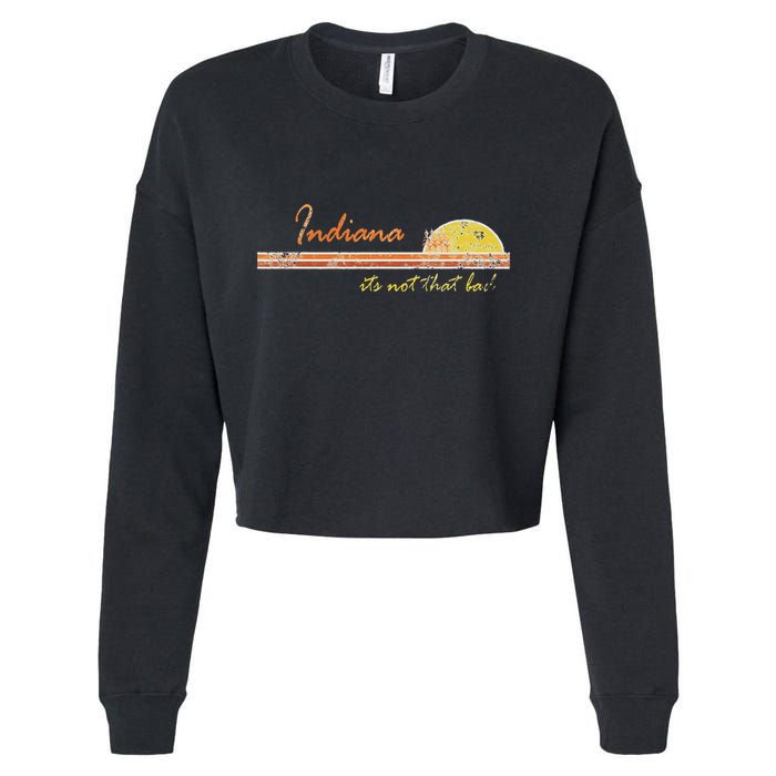 Indiana Its Not That Bad Awesome Retro State Cropped Pullover Crew