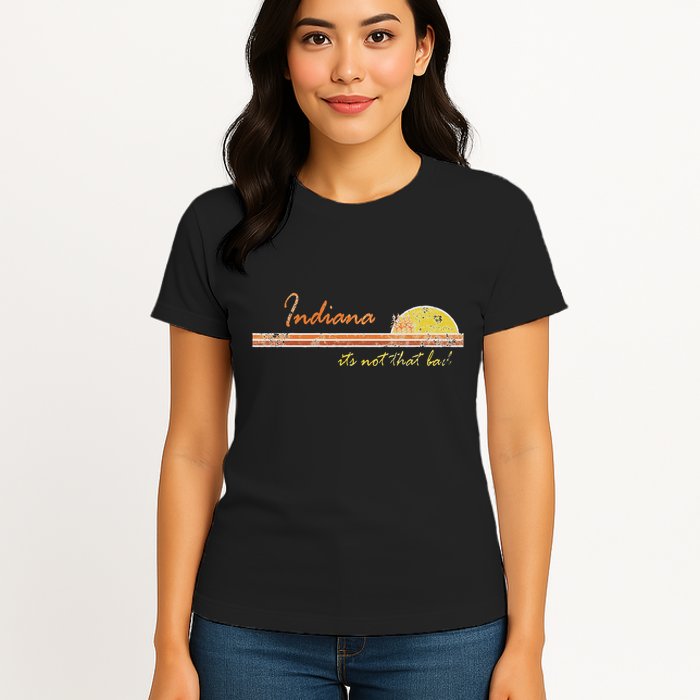 Indiana Its Not That Bad Awesome Retro State Womens T-Shirt