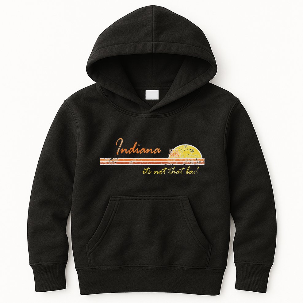 Indiana Its Not That Bad Awesome Retro State Kids Hoodie