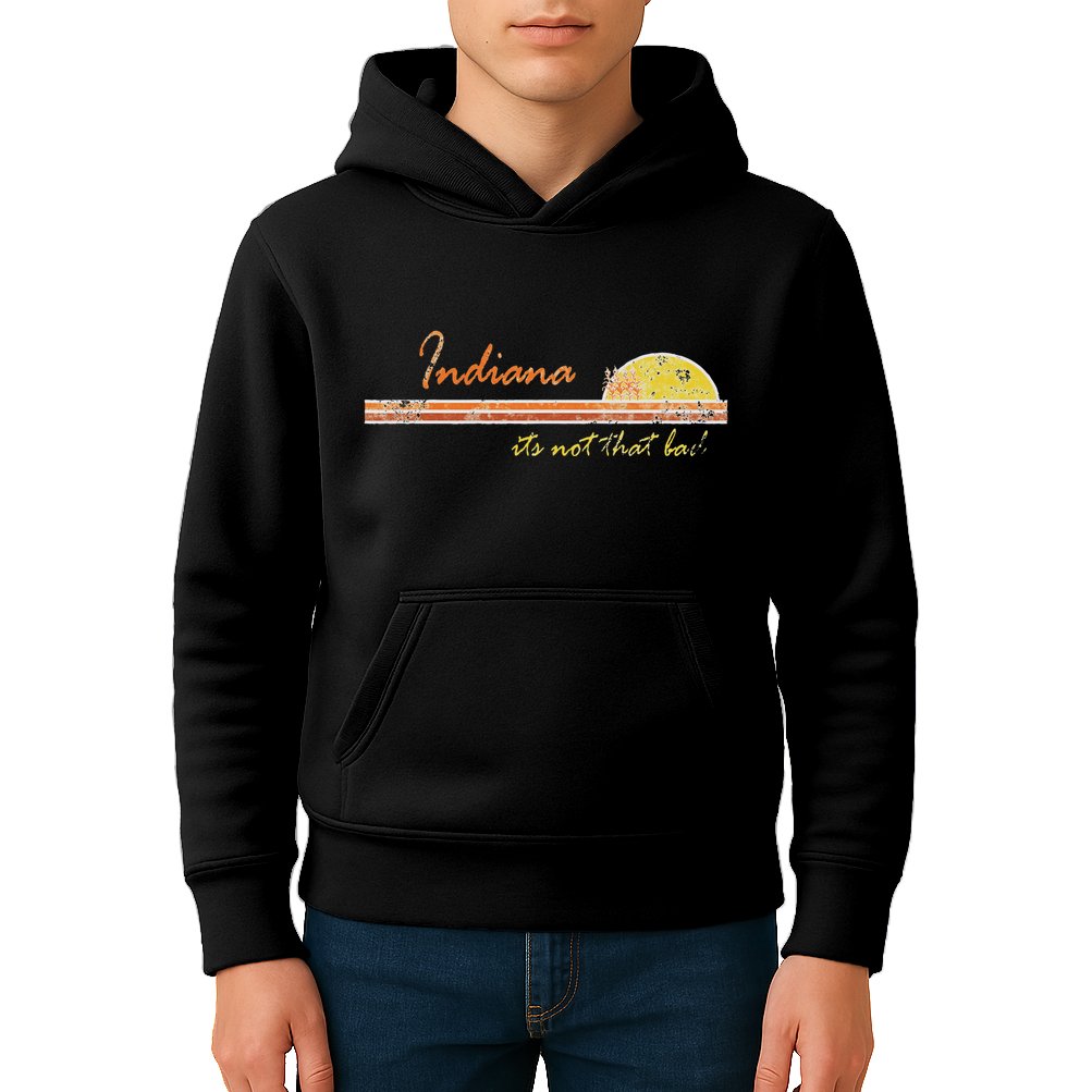 Indiana Its Not That Bad Awesome Retro State Kids Hoodie