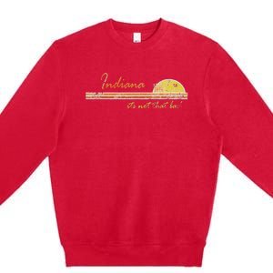 Indiana Its Not That Bad Awesome Retro State Premium Crewneck Sweatshirt