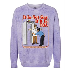 It Is Not Gay If It Is Tsa Funny Precheck Airport Security Colorblast Crewneck Sweatshirt