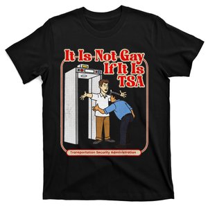 It Is Not Gay If It Is Tsa Funny Precheck Airport Security T-Shirt