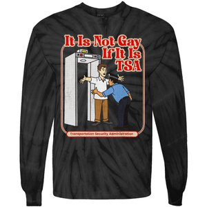 It Is Not Gay If It Is Tsa Funny Precheck Airport Security Tie-Dye Long Sleeve Shirt