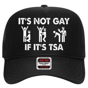 It Is Not Gay If It Is Tsa Security High Crown Mesh Back Trucker Hat