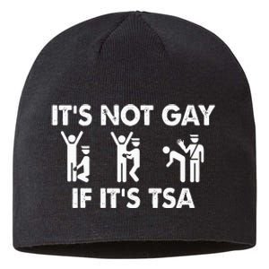 It Is Not Gay If It Is Tsa Security Sustainable Beanie