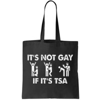 It Is Not Gay If It Is Tsa Security Tote Bag