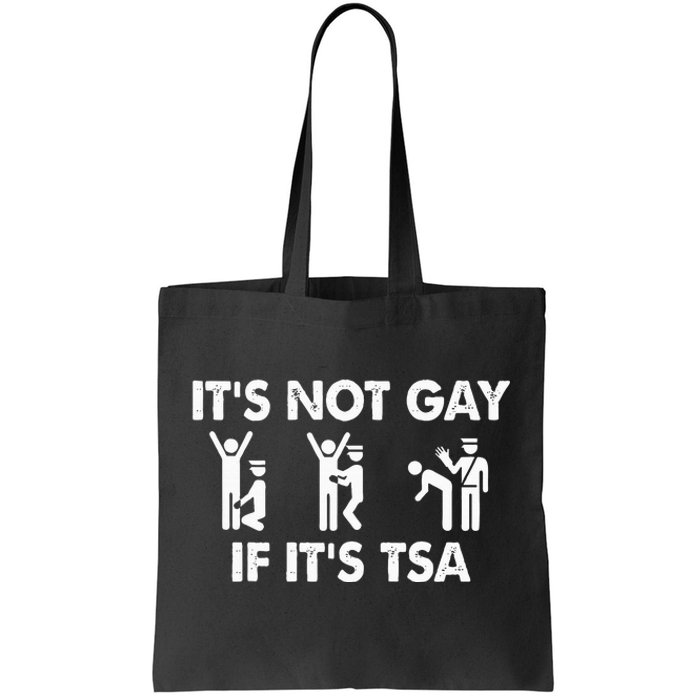 It Is Not Gay If It Is Tsa Security Tote Bag