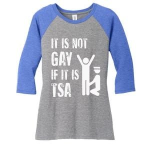 It Is Not Gay If Its Tsa Security Women's Tri-Blend 3/4-Sleeve Raglan Shirt