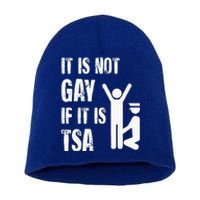 It Is Not Gay If Its Tsa Security Short Acrylic Beanie