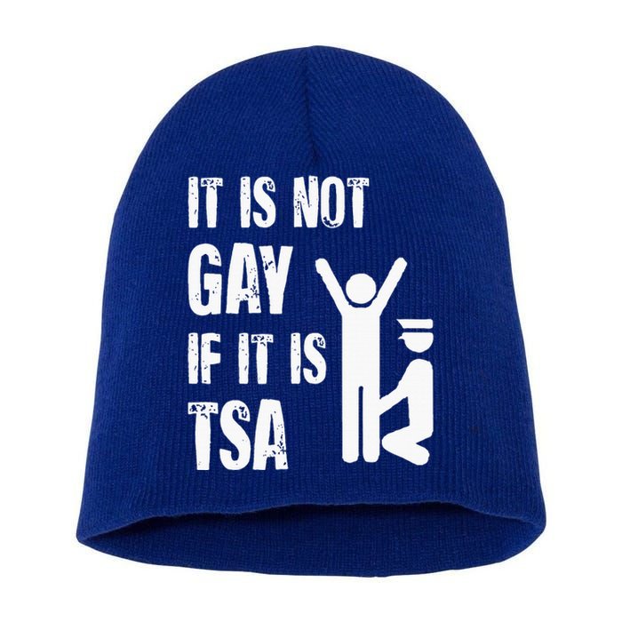 It Is Not Gay If Its Tsa Security Short Acrylic Beanie