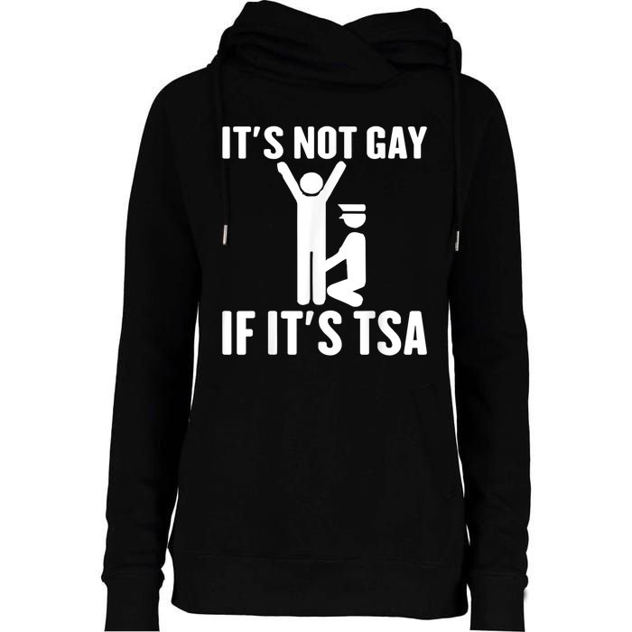 It Is Not Gay If It Is Tsa Funny Security Airline Lovers Womens Funnel Neck Pullover Hood