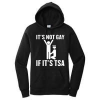 It Is Not Gay If It Is Tsa Funny Security Airline Lovers Women's Pullover Hoodie