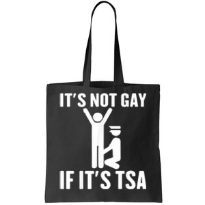 It Is Not Gay If It Is Tsa Funny Security Airline Lovers Tote Bag