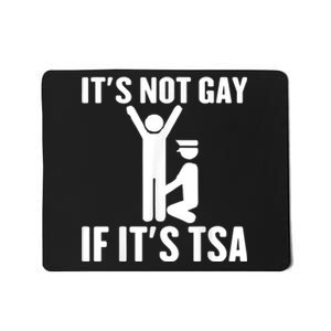 It Is Not Gay If It Is Tsa Funny Security Airline Lovers Mousepad