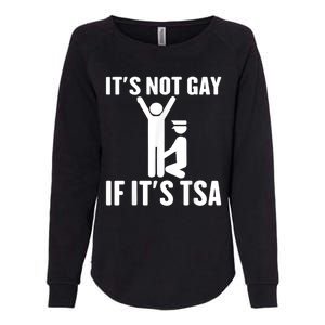 It Is Not Gay If It Is Tsa Funny Security Airline Lovers Womens California Wash Sweatshirt