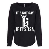 It Is Not Gay If It Is Tsa Funny Security Airline Lovers Womens California Wash Sweatshirt