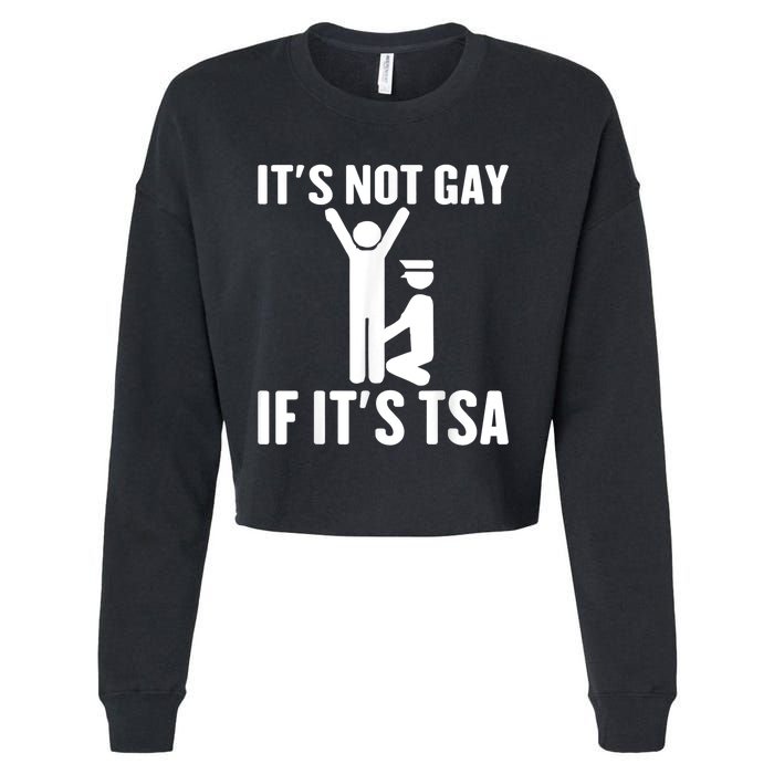 It Is Not Gay If It Is Tsa Funny Security Airline Lovers Cropped Pullover Crew